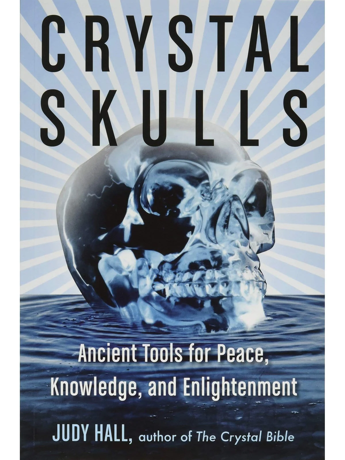 Crystal Skulls: Ancient Tools for Peace, Knowledge, and Enlightenment