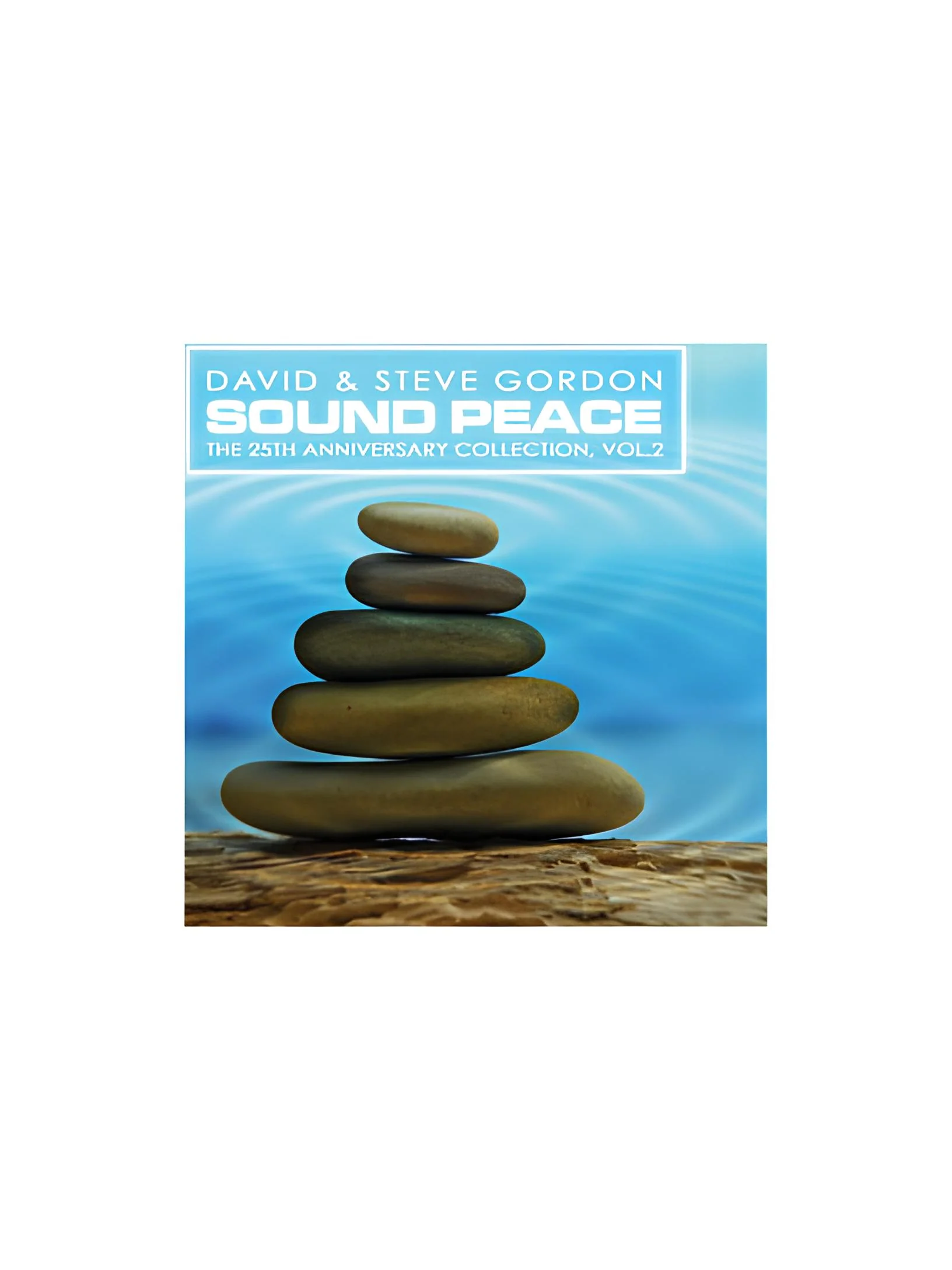 David and Steve Gordon: Sound Peace: The 25th Anniversary Collection, Vol. 2