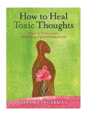 How to Heal Toxic Thoughts: Simple Tools for Personal Transformation