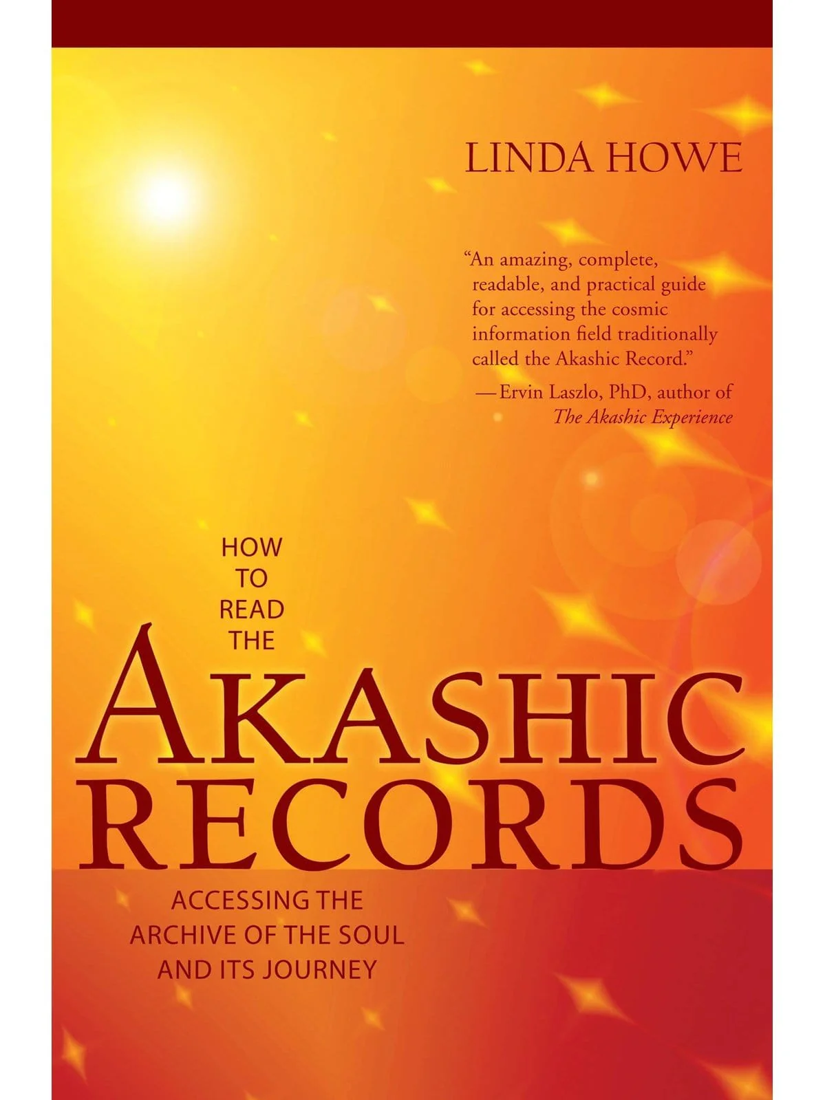 How to Read the Akashic Records: Accessing the Archive of the Soul and Its Journey