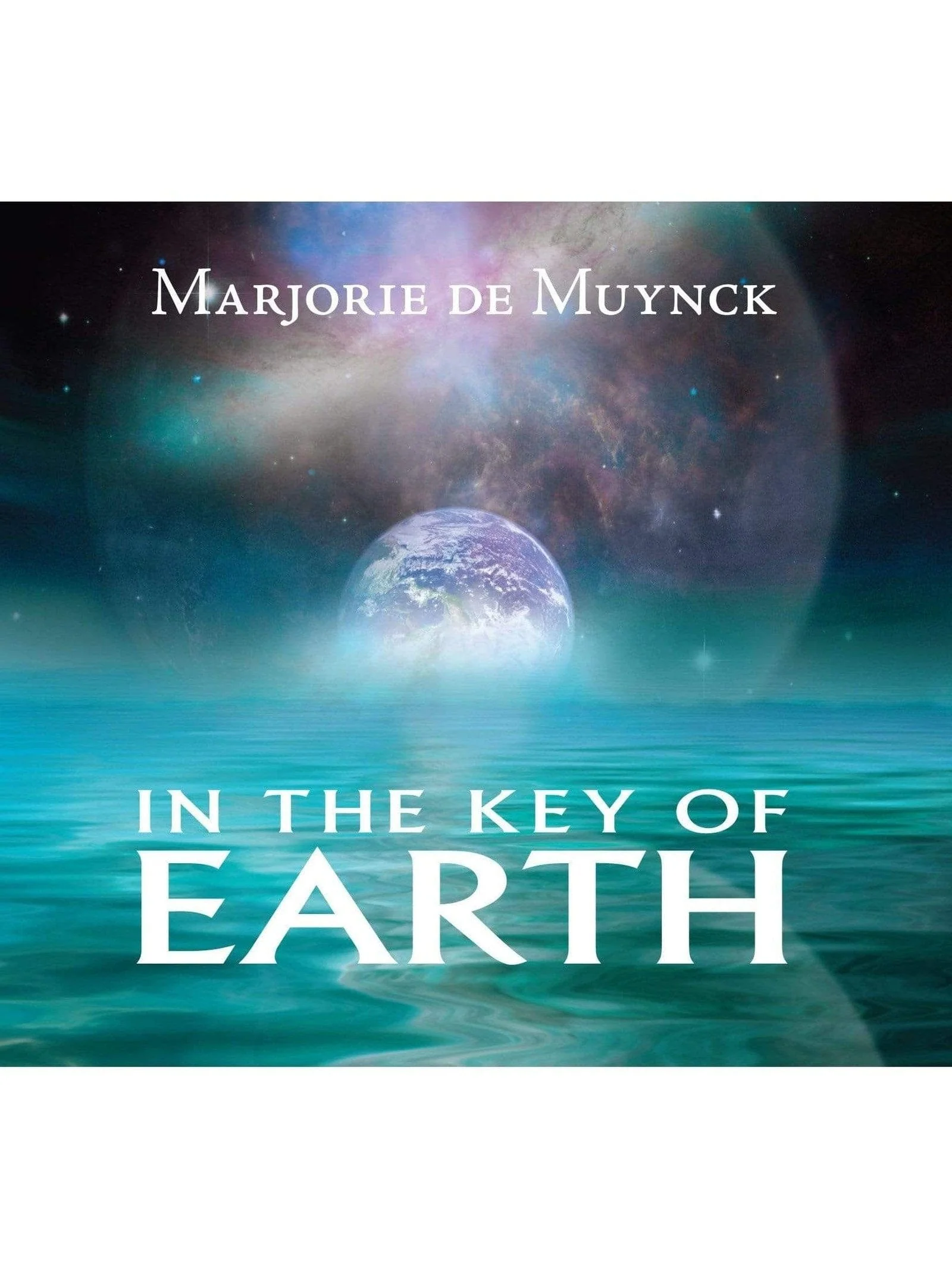 Marjorie de Muynck: In The Key of Earth - CD & Download