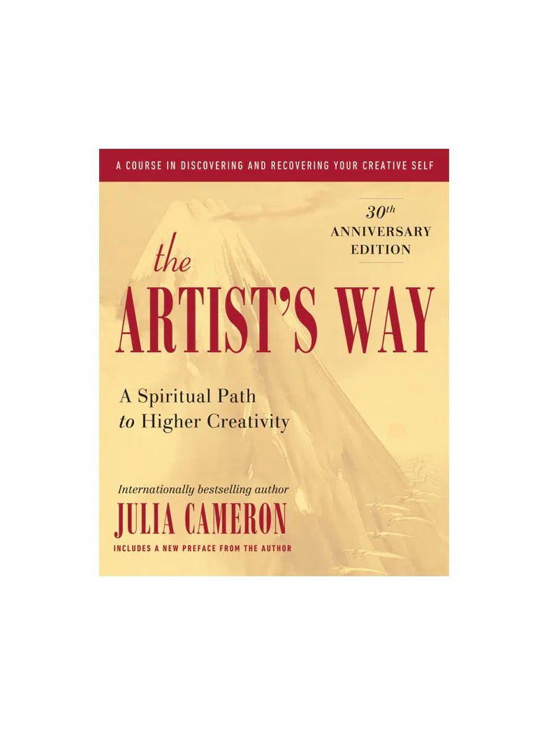 The Artist's Way: 30th Anniversary Edition - Julia Cameron