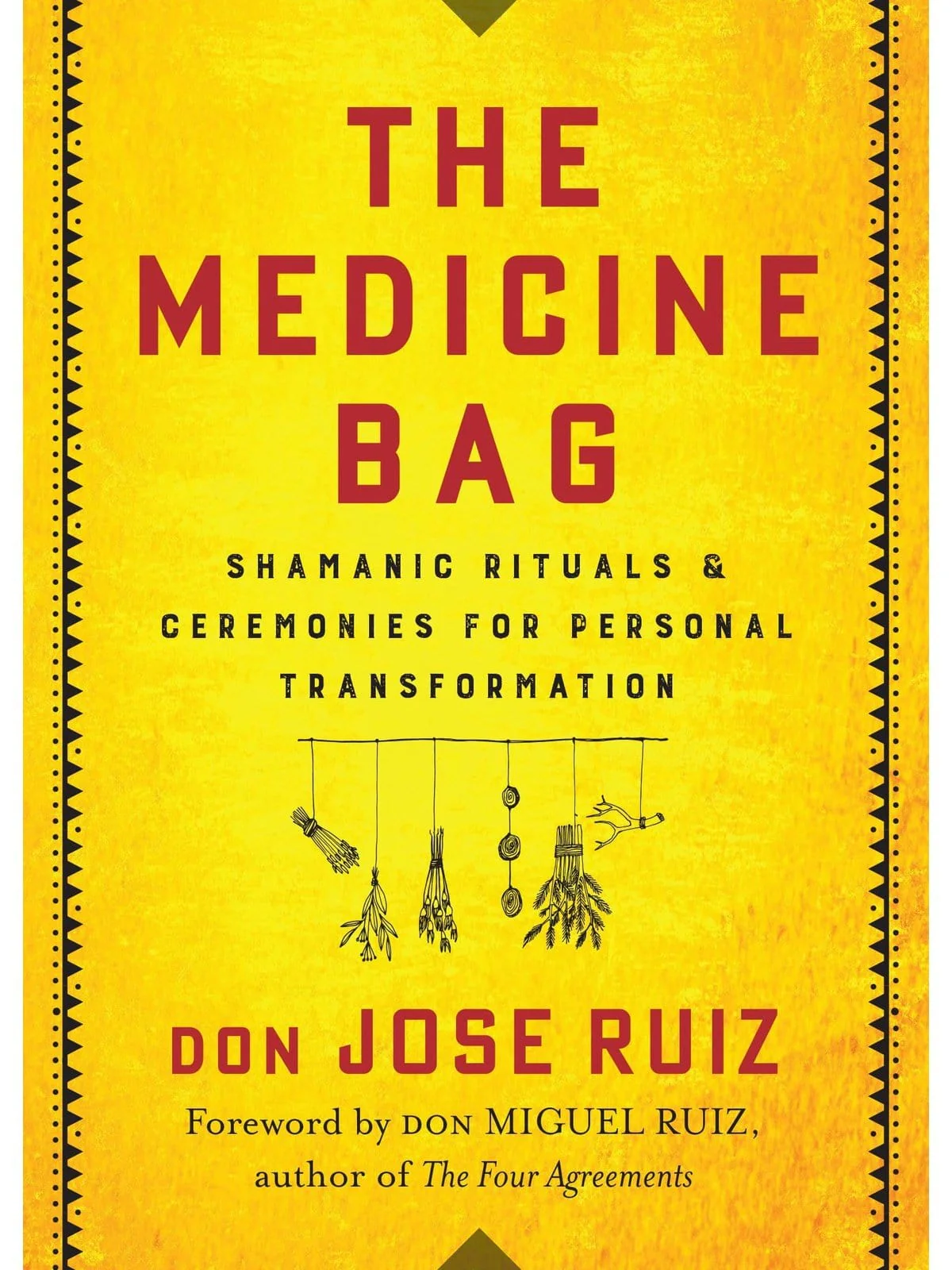 The Medicine Bag: Shamanic Rituals & Ceremonies for Personal Transformation by Don Jose Ruiz