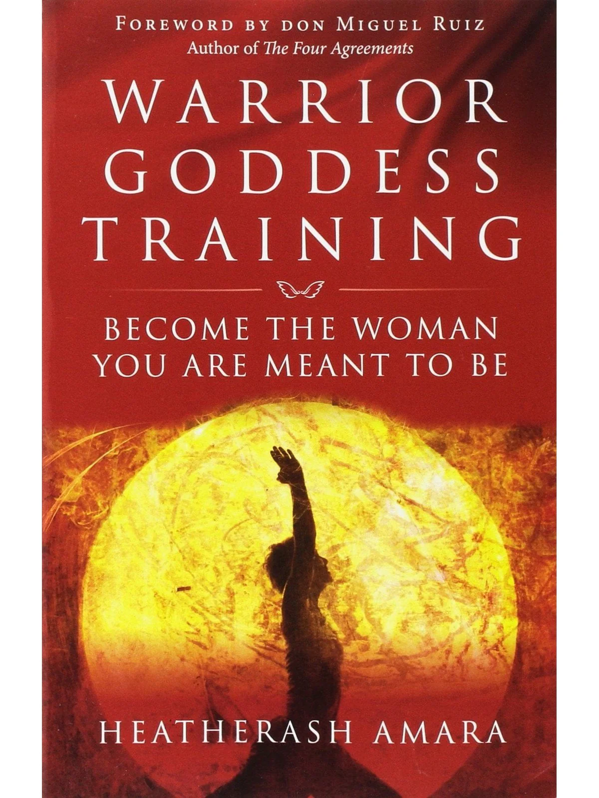 Warrior Goddess Training: Become the Woman You Are Meant to Be